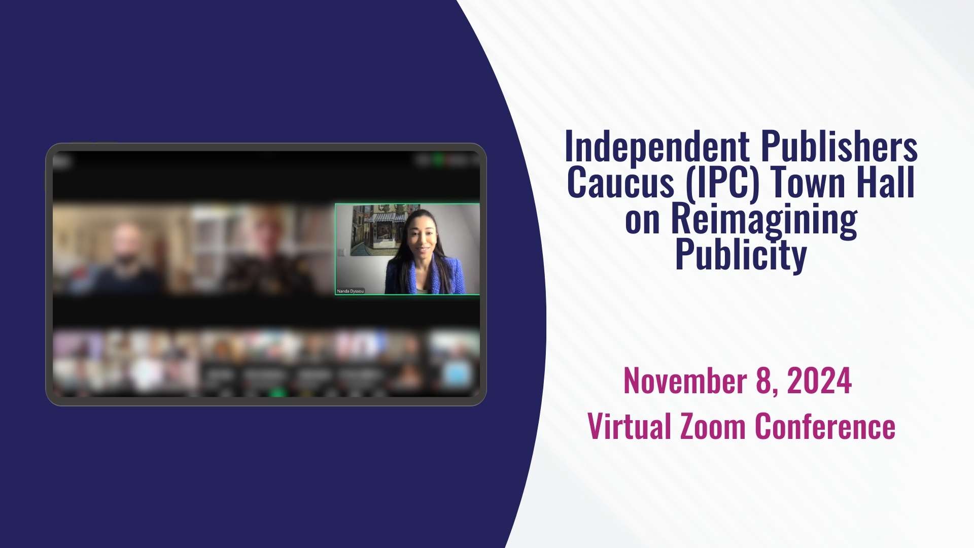 Reimagining Publicity – IPC Town Hall Workshop Nanda Dyssou presenting during the virtual IPC Town Hall workshop ‘Reimagining Publicity’ on November 8, 2024, hosted by the Independent Publishers Caucus.
